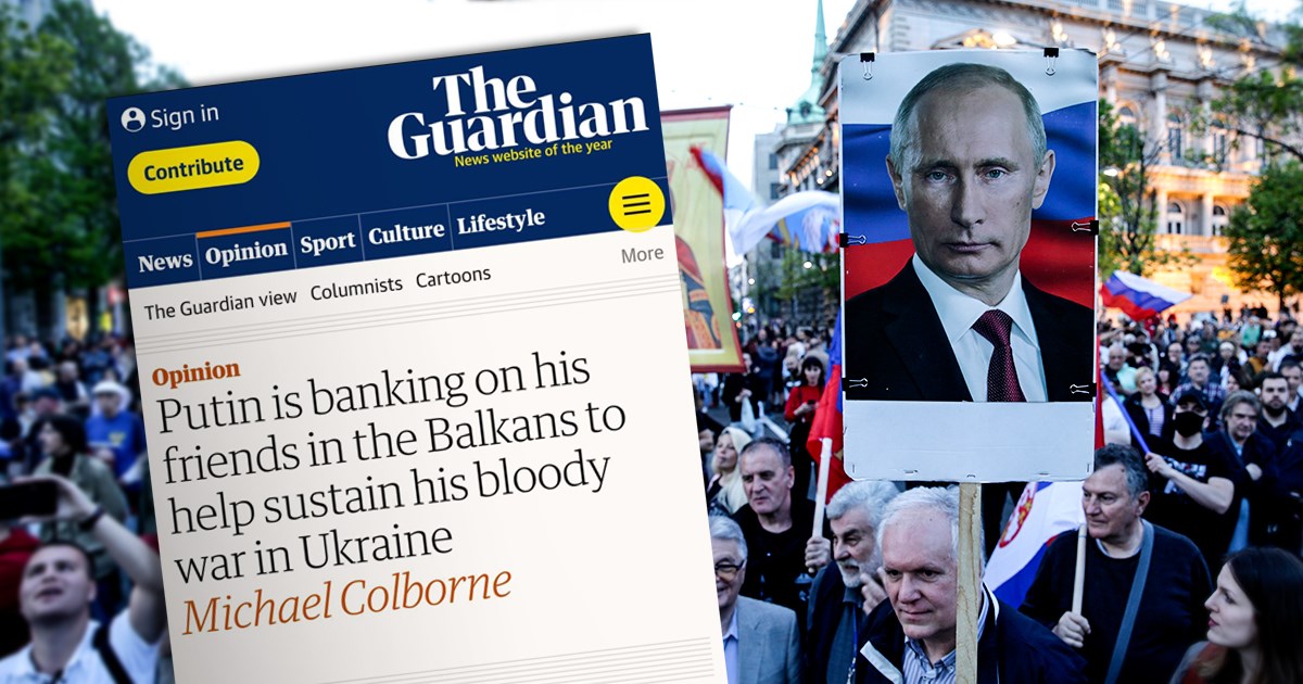 Putin is banking on his friends in the Balkans to help sustain his bloody  war in Ukraine, Michael Colborne